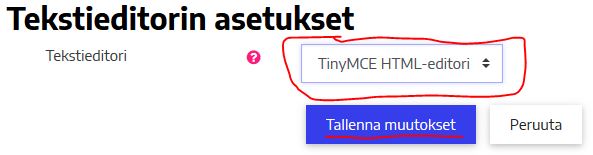 Valitse Tekstieditori -valikosta TinyMCE HTML editor ja Tallenna muutokset